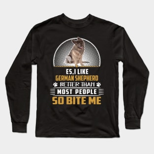 Es I Like German Shepherd Better Than Most People So Bite Me Long Sleeve T-Shirt